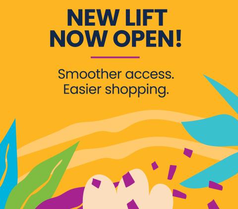 Text 'New lift now open! Smoother access. Easier shopping.'