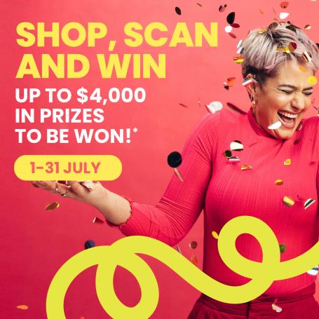 Text 'Shop, Scan and Win. Up to $4,000 in prizes to be won!* 1 - 31 July'.